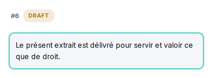 Le même segment corrigé : « Le présent extrait est délivré pour servir et valoir ce que de droit. »